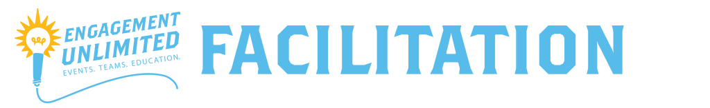 Light blue text reads "Engagement Unlimited Events. Teams. Education." next to a yellow torch with a star. Large blue letters spell "FACILITATION," highlighting the power of expert facilitation, across a clean white background.
